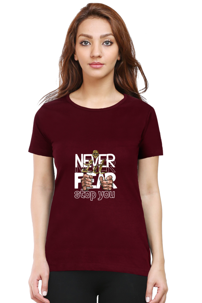 Round Neck Half Sleeve - Never Let Fear Stop You