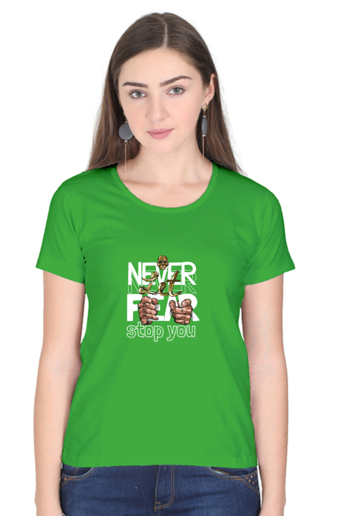 Round Neck Half Sleeve - Never Let Fear Stop You