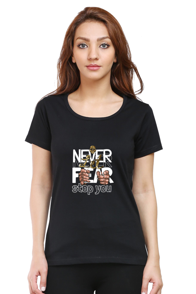 Round Neck Half Sleeve - Never Let Fear Stop You