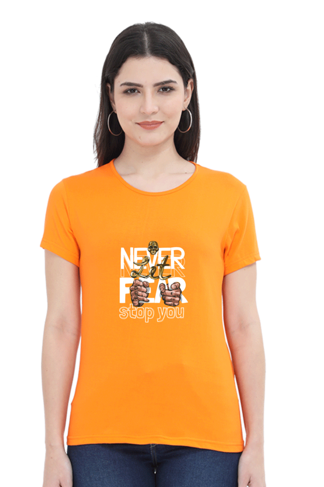 Round Neck Half Sleeve - Never Let Fear Stop You