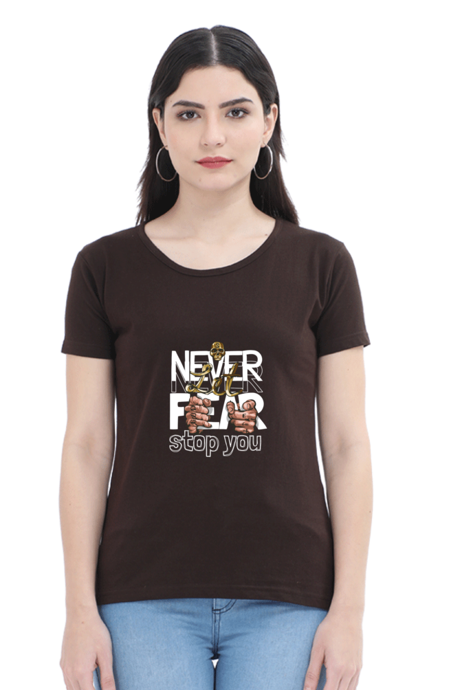 Round Neck Half Sleeve - Never Let Fear Stop You