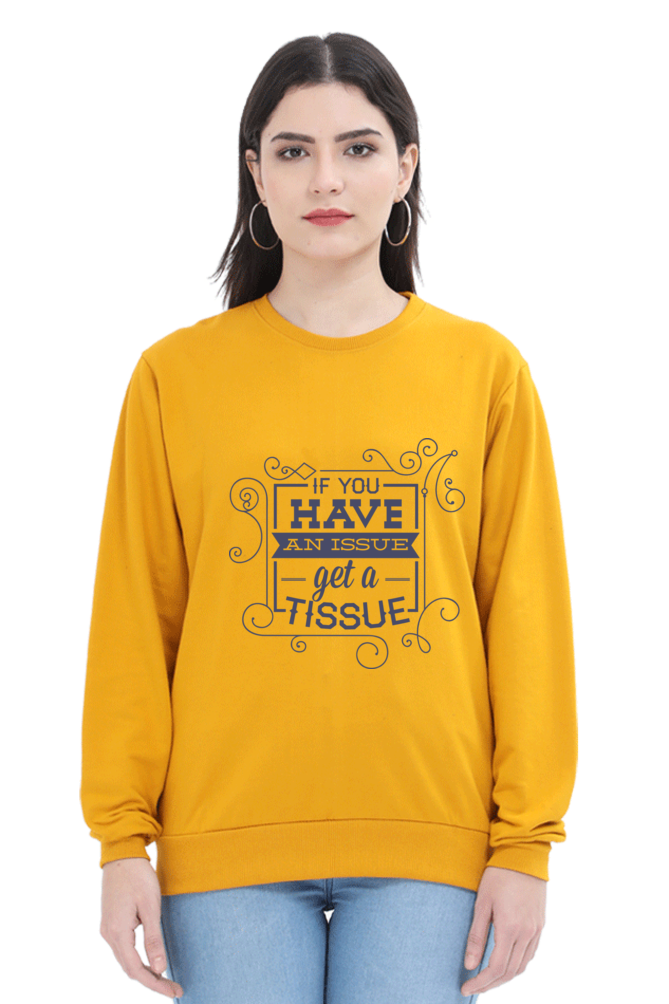 Sweatshirts - If You Have an Issue Get a Tissue