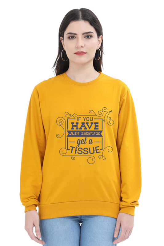 Sweatshirts - If You Have an Issue Get a Tissue