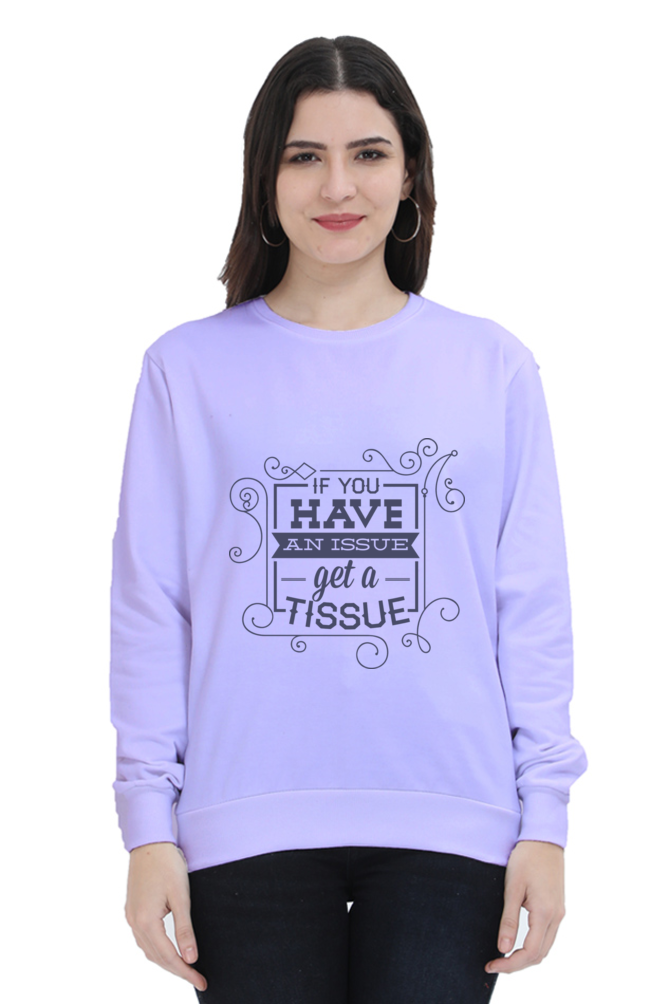 Sweatshirts - If You Have an Issue Get a Tissue