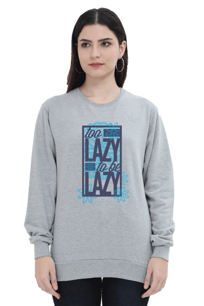 Sweatshirts - Too Lazy To Be Lazy