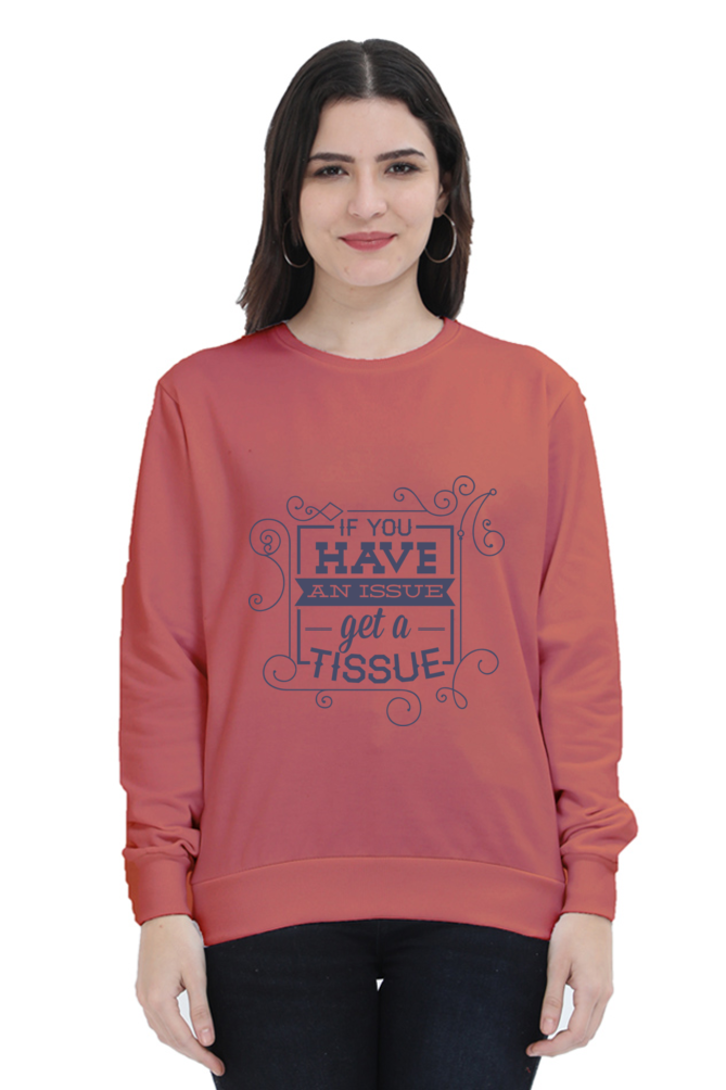 Sweatshirts - If You Have an Issue Get a Tissue